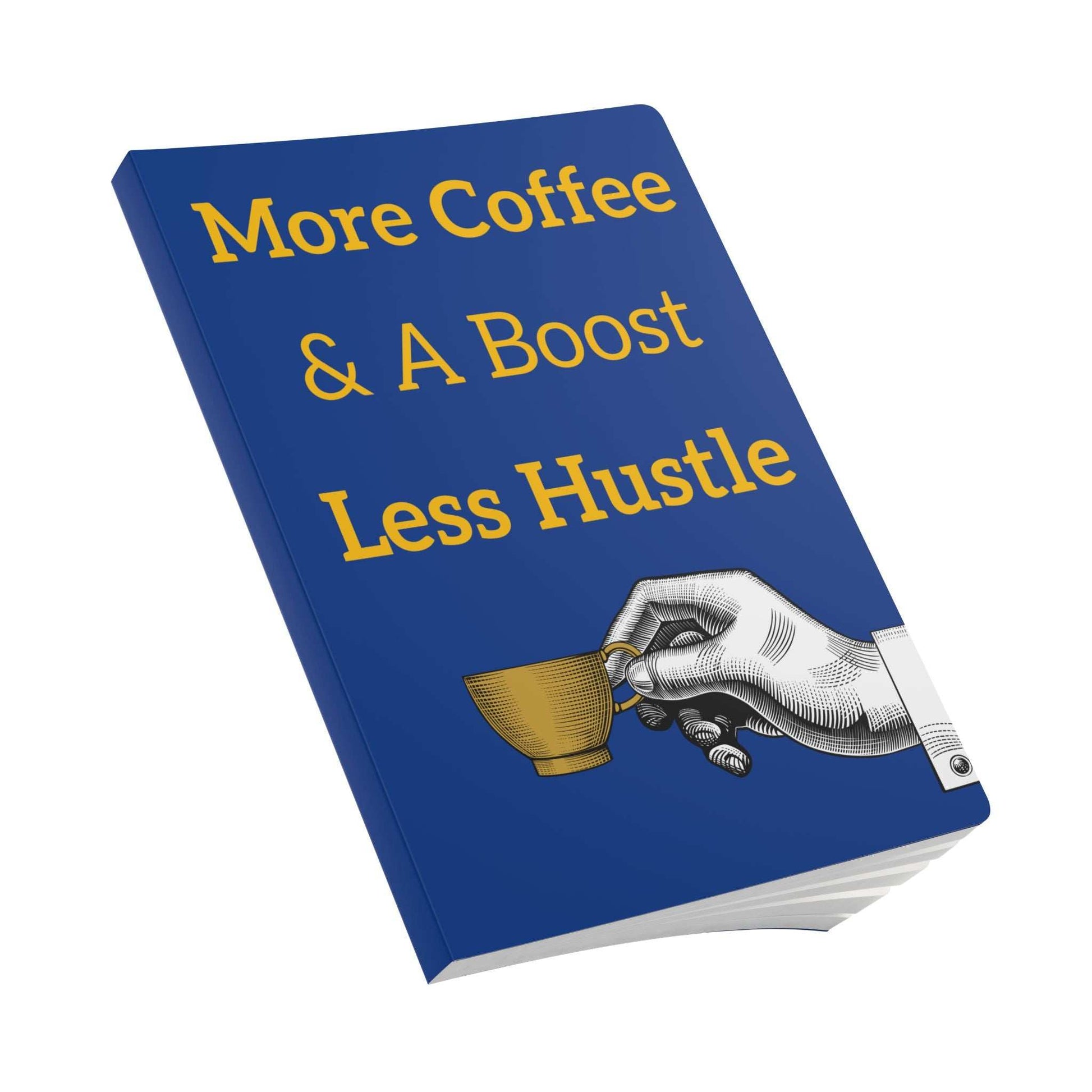 Coffee-themed softcover journal with blue cover, yellow text "More Coffee & A Boost Less Hustle," and hand holding a coffee cup illustration